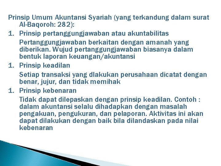 Prinsip Umum Akuntansi Syariah (yang terkandung dalam surat Al-Baqoroh: 282): 1. Prinsip pertanggungjawaban atau