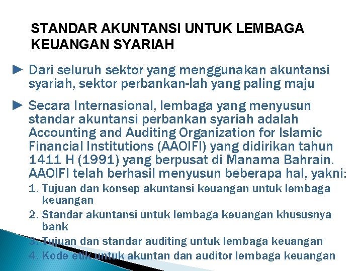 STANDAR AKUNTANSI UNTUK LEMBAGA KEUANGAN SYARIAH ► Dari seluruh sektor yang menggunakan akuntansi syariah,