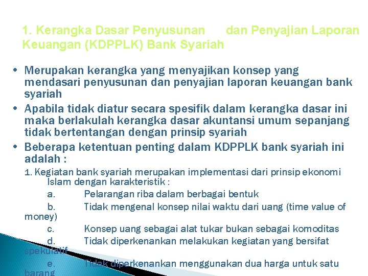 1. Kerangka Dasar Penyusunan dan Penyajian Laporan Keuangan (KDPPLK) Bank Syariah • Merupakan kerangka