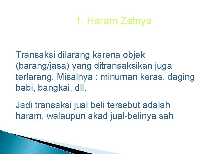 1. Haram Zatnya Transaksi dilarang karena objek (barang/jasa) yang ditransaksikan juga terlarang. Misalnya :