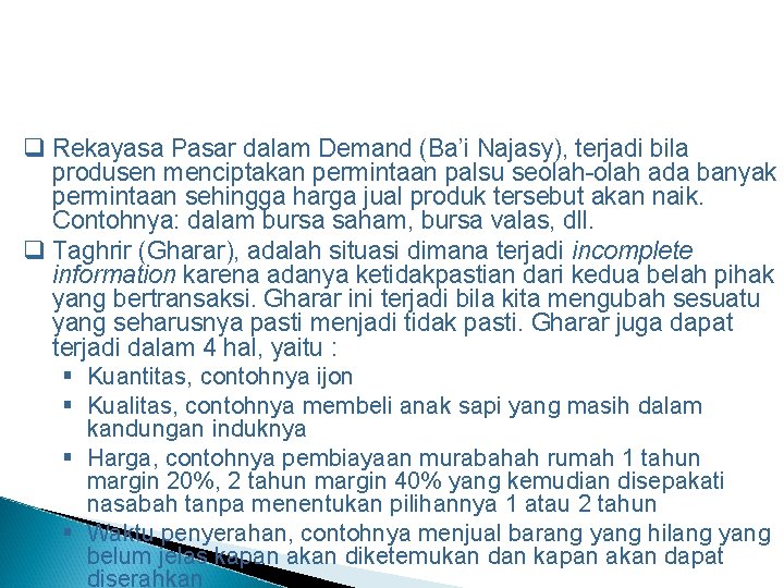  Rekayasa Pasar dalam Demand (Ba’i Najasy), terjadi bila produsen menciptakan permintaan palsu seolah-olah