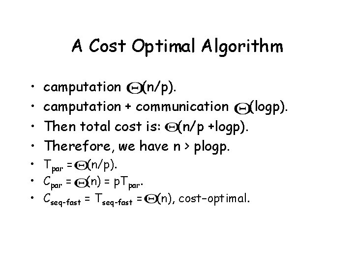 A Cost Optimal Algorithm • • camputation (n/p). camputation + communication (logp). Then total