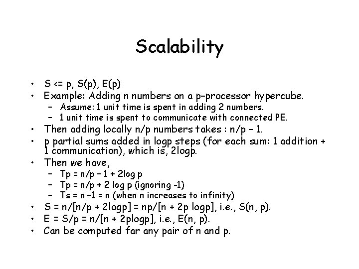 Scalability • S <= p, S(p), E(p) • Example: Adding n numbers on a