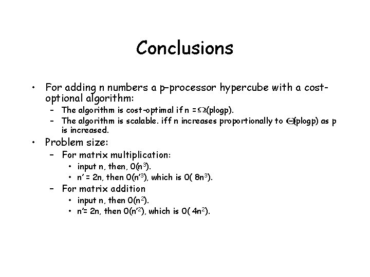 Conclusions • For adding n numbers a p–processor hypercube with a costoptional algorithm: –
