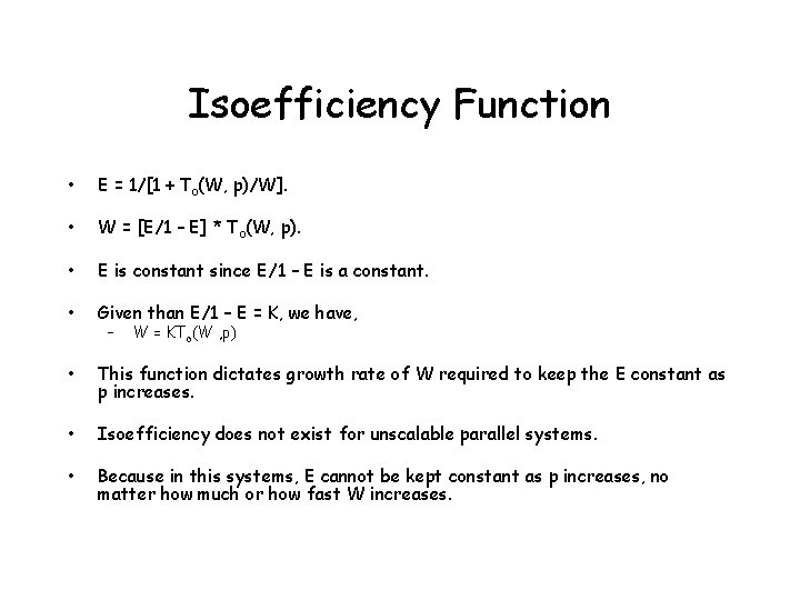 Isoefficiency Function • E = 1/[1 + To(W, p)/W]. • W = [E/1 –