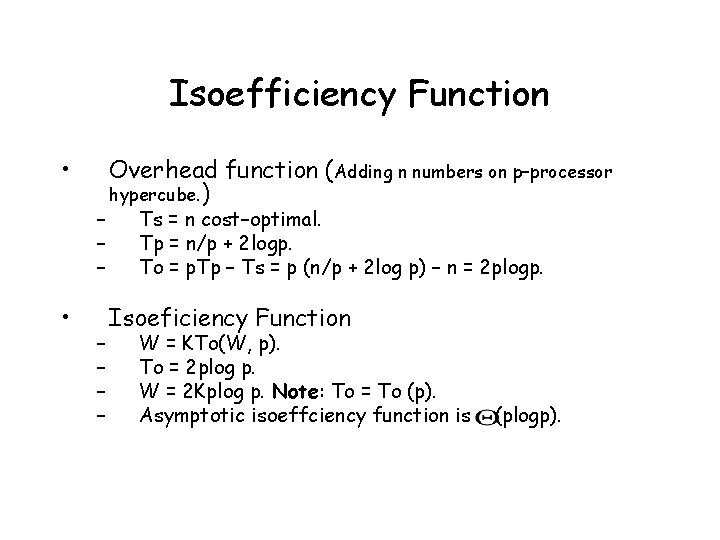 Isoefficiency Function • – – – • – – Overhead function (Adding n numbers