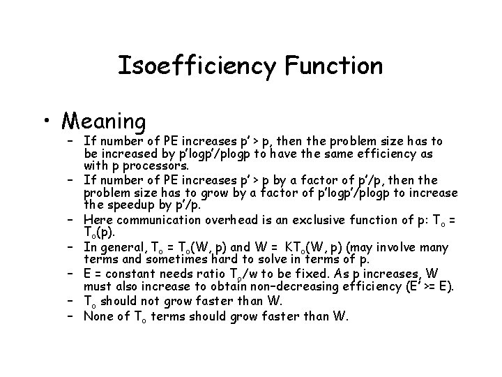 Isoefficiency Function • Meaning – If number of PE increases p’ > p, then