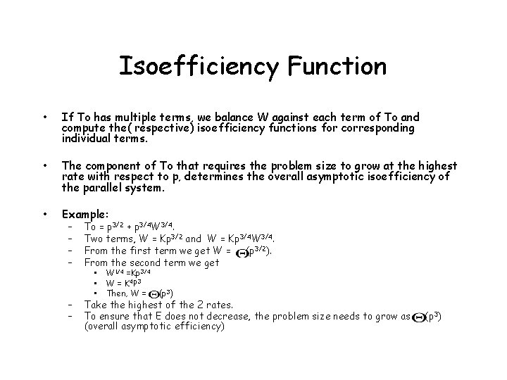 Isoefficiency Function • If To has multiple terms, we balance W against each term