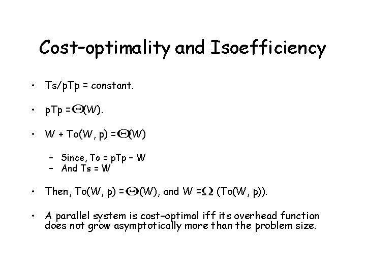 Cost–optimality and Isoefficiency • Ts/p. Tp = constant. • p. Tp = (W). •