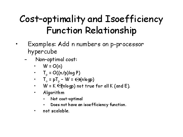 Cost–optimality and Isoefficiency Function Relationship • Examples: Add n numbers on p-processor hypercube –