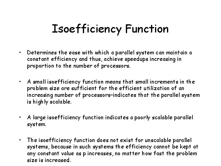 Isoefficiency Function • Determines the ease with which a parallel system can maintain a