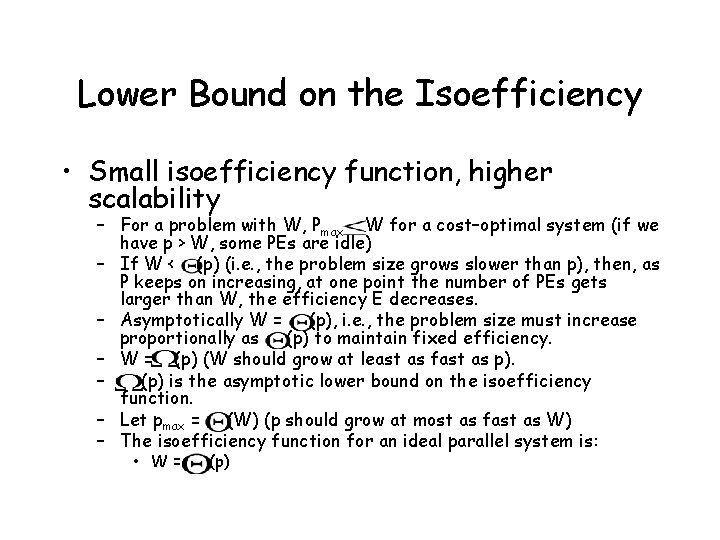 Lower Bound on the Isoefficiency • Small isoefficiency function, higher scalability – For a