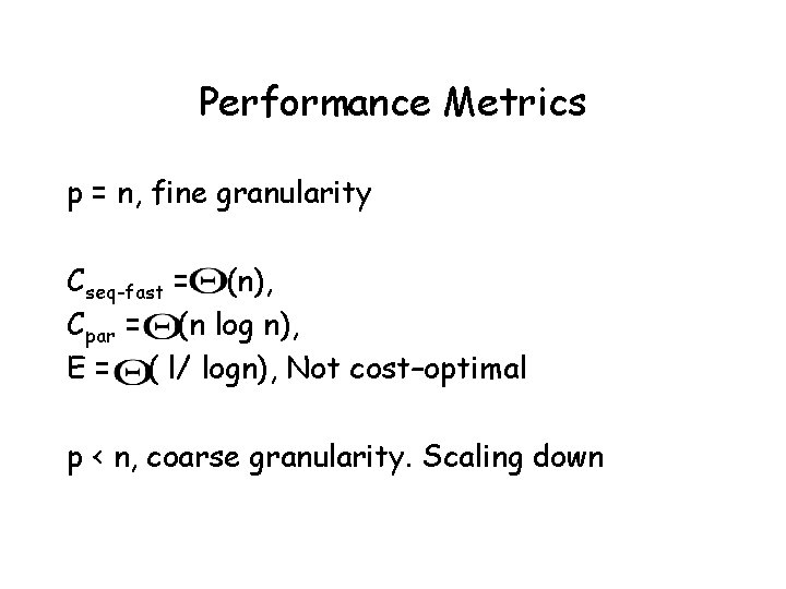 Performance Metrics p = n, fine granularity Cseq-fast = (n), Cpar = (n log