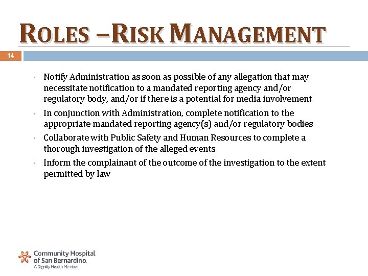 ROLES – RISK MANAGEMENT 14 • Notify Administration as soon as possible of any