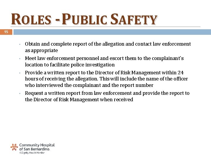 ROLES - PUBLIC SAFETY 15 • Obtain and complete report of the allegation and