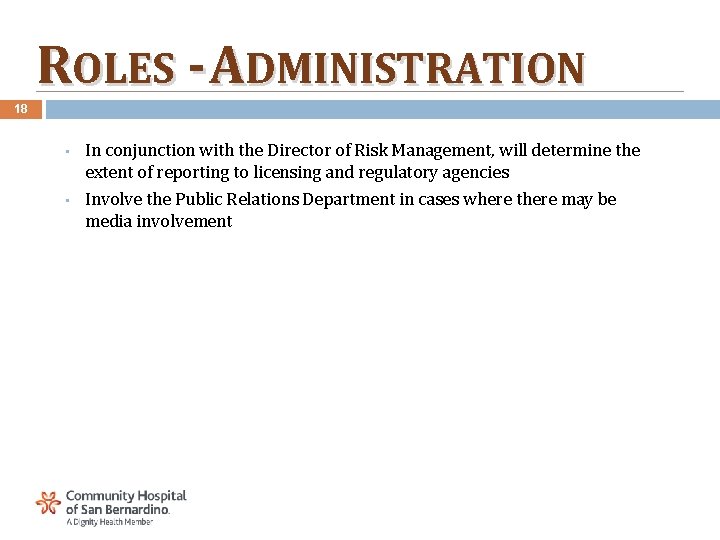 ROLES - ADMINISTRATION 18 • In conjunction with the Director of Risk Management, will