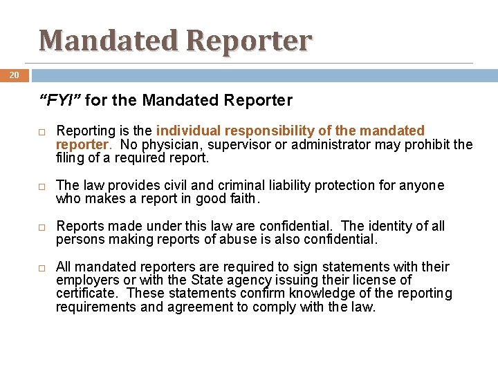 Mandated Reporter 20 “FYI” for the Mandated Reporter Reporting is the individual responsibility of
