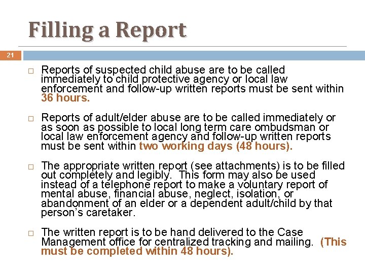 Filling a Report 21 Reports of suspected child abuse are to be called immediately