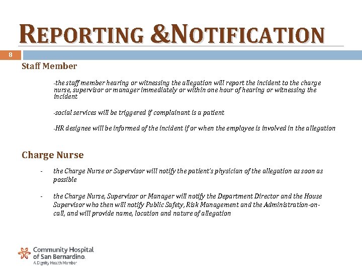 REPORTING &NOTIFICATION 8 Staff Member ‐the staff member hearing or witnessing the allegation will