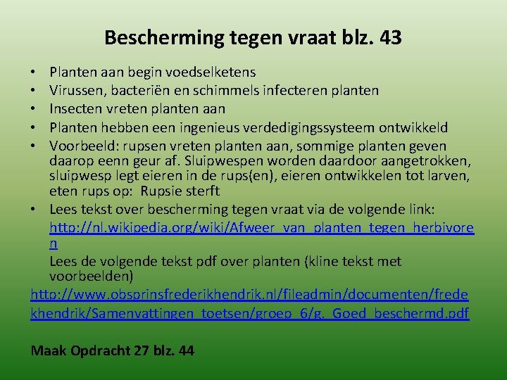 Bescherming tegen vraat blz. 43 Planten aan begin voedselketens Virussen, bacteriën en schimmels infecteren