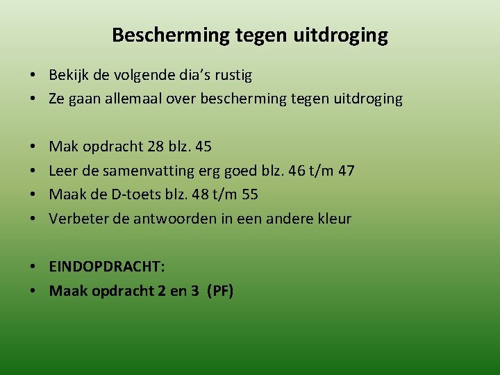 Bescherming tegen uitdroging • Bekijk de volgende dia’s rustig • Ze gaan allemaal over