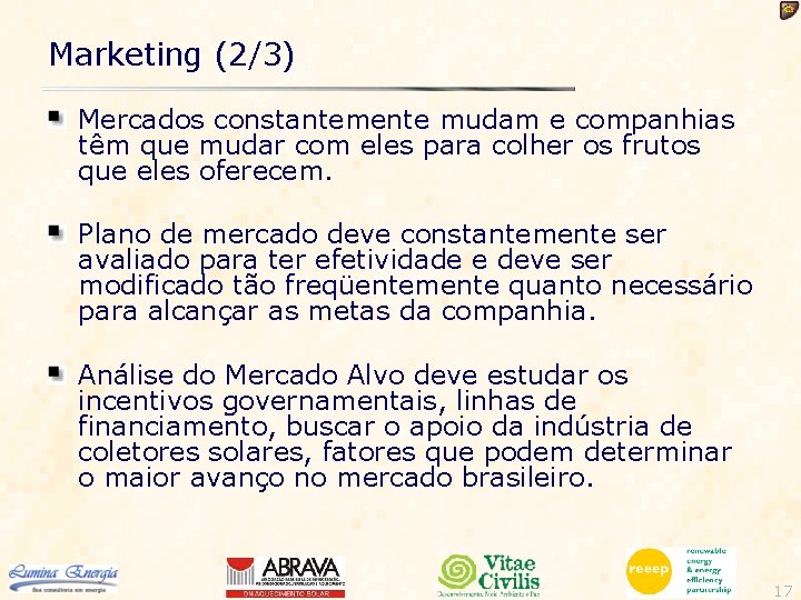 Marketing (2/3) Mercados constantemente mudam e companhias têm que mudar com eles para colher