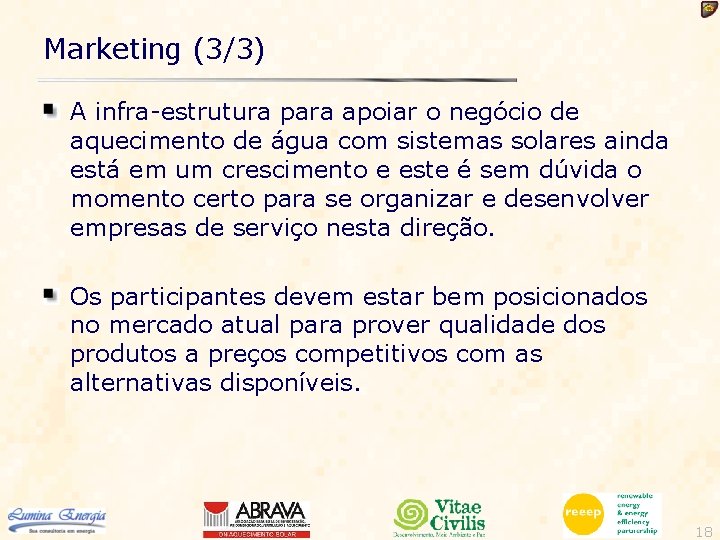 Marketing (3/3) A infra-estrutura para apoiar o negócio de aquecimento de água com sistemas