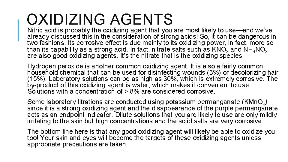 OXIDIZING AGENTS Nitric acid is probably the oxidizing agent that you are most likely