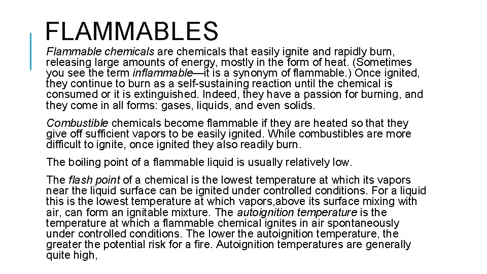 FLAMMABLES Flammable chemicals are chemicals that easily ignite and rapidly burn, releasing large amounts