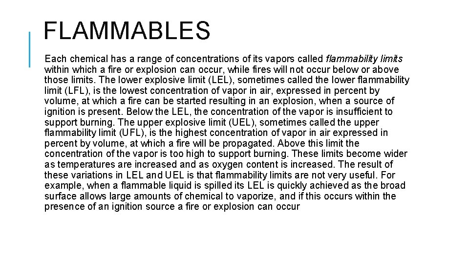 FLAMMABLES Each chemical has a range of concentrations of its vapors called flammability limits