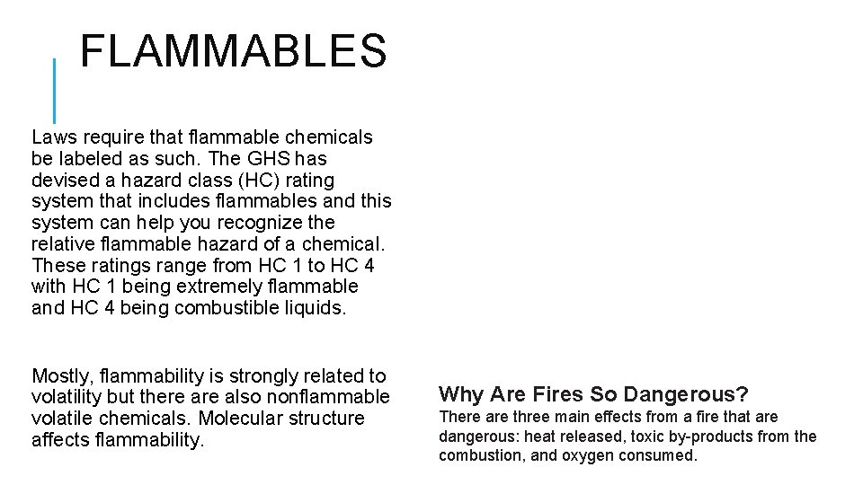 FLAMMABLES Laws require that flammable chemicals be labeled as such. The GHS has devised