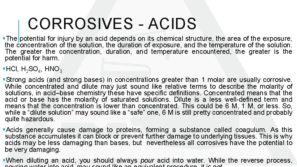 CORROSIVES - ACIDS §The potential for injury by an acid depends on its chemical