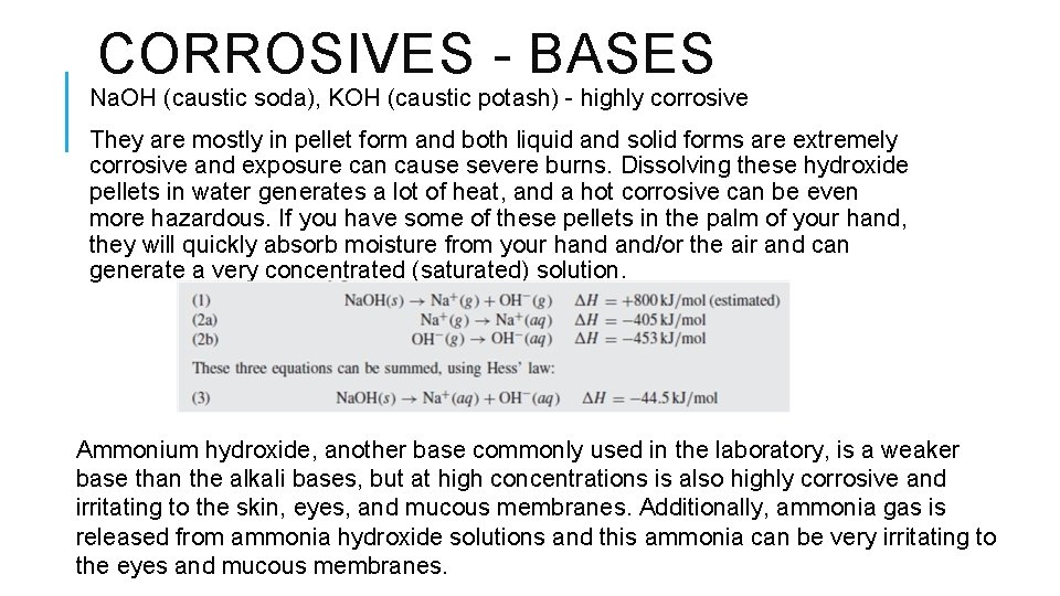 CORROSIVES - BASES Na. OH (caustic soda), KOH (caustic potash) - highly corrosive They