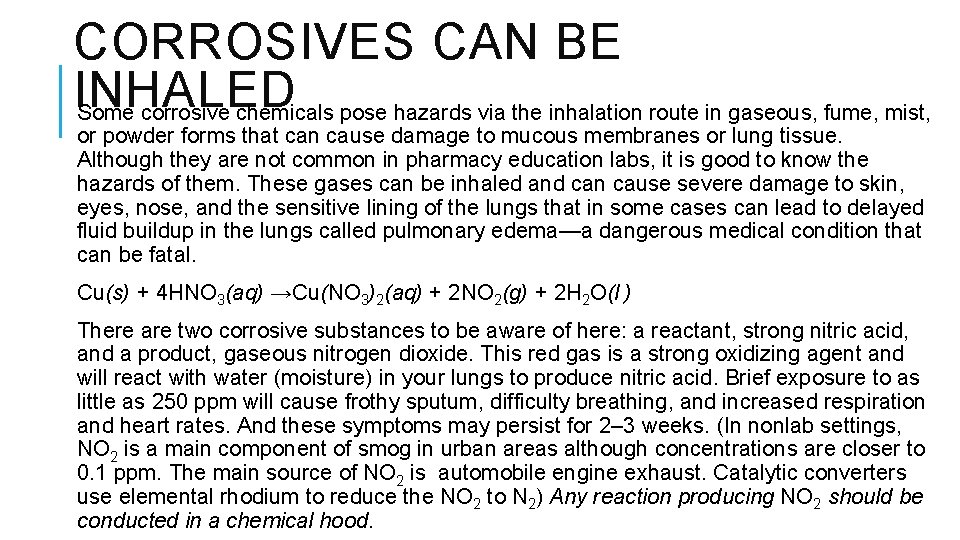 CORROSIVES CAN BE INHALED Some corrosive chemicals pose hazards via the inhalation route in