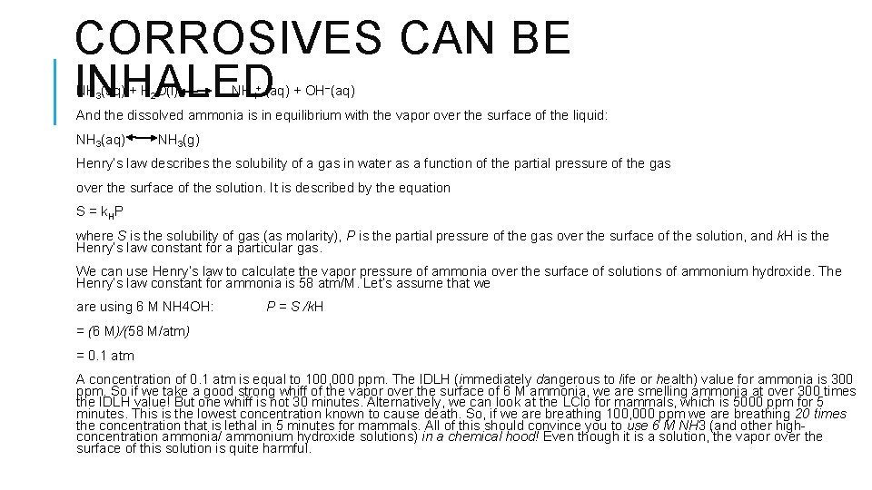 CORROSIVES CAN BE INHALED NH 3(aq) + H 2 O(l) NH 4+ (aq) +