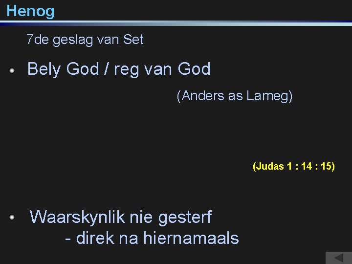 Henog 7 de geslag van Set Bely God / reg van God (Anders as