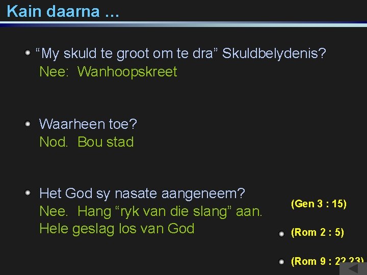 Kain daarna … “My skuld te groot om te dra” Skuldbelydenis? Nee: Wanhoopskreet Waarheen