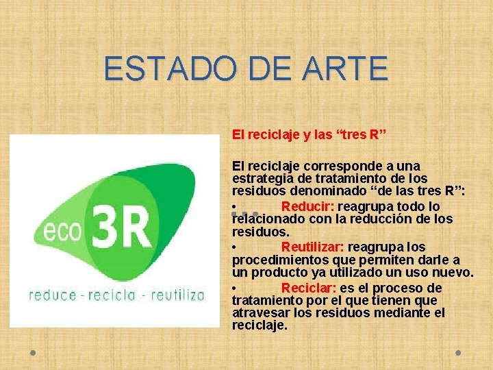 ESTADO DE ARTE El reciclaje y las “tres R” El reciclaje corresponde a una