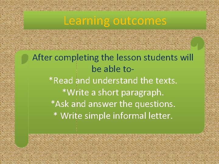 Learning outcomes After completing the lesson students will be able to*Read and understand the