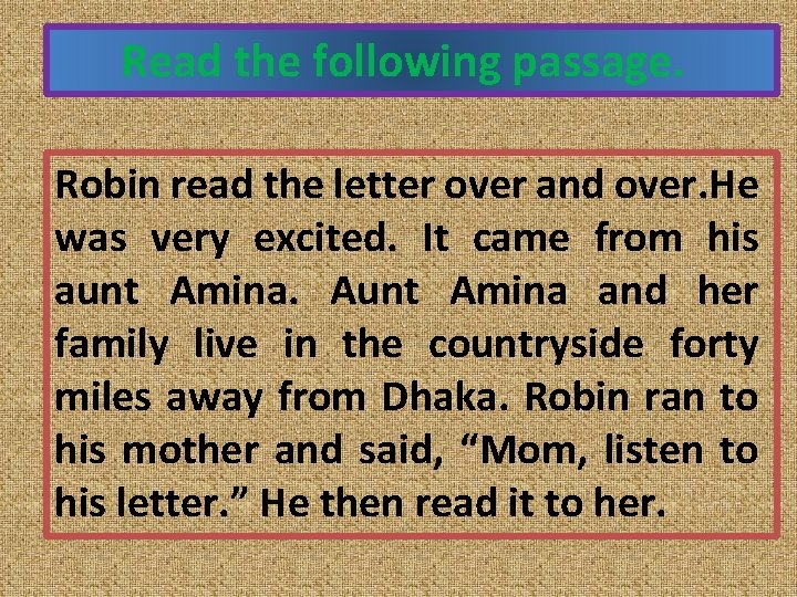 Read the following passage. Robin read the letter over and over. He was very