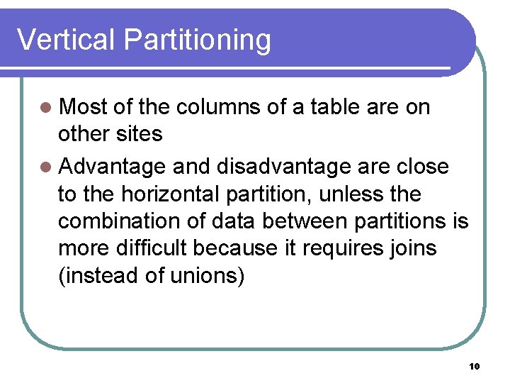 Vertical Partitioning l Most of the columns of a table are on other sites