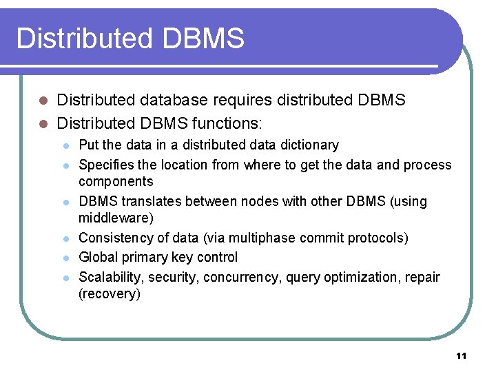 Distributed DBMS Distributed database requires distributed DBMS l Distributed DBMS functions: l l l