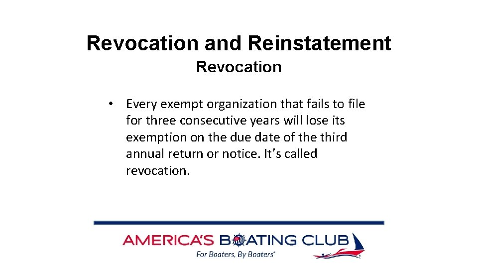 Revocation and Reinstatement Revocation • Every exempt organization that fails to file for three