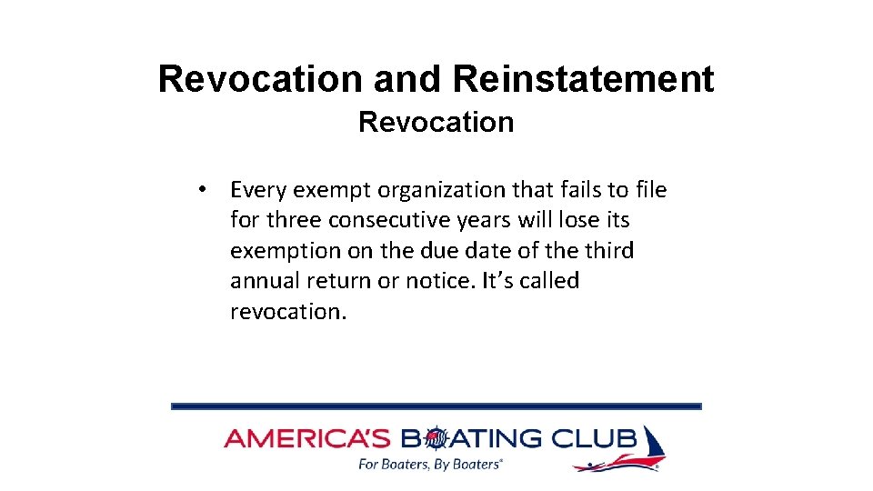 Revocation and Reinstatement Revocation • Every exempt organization that fails to file for three