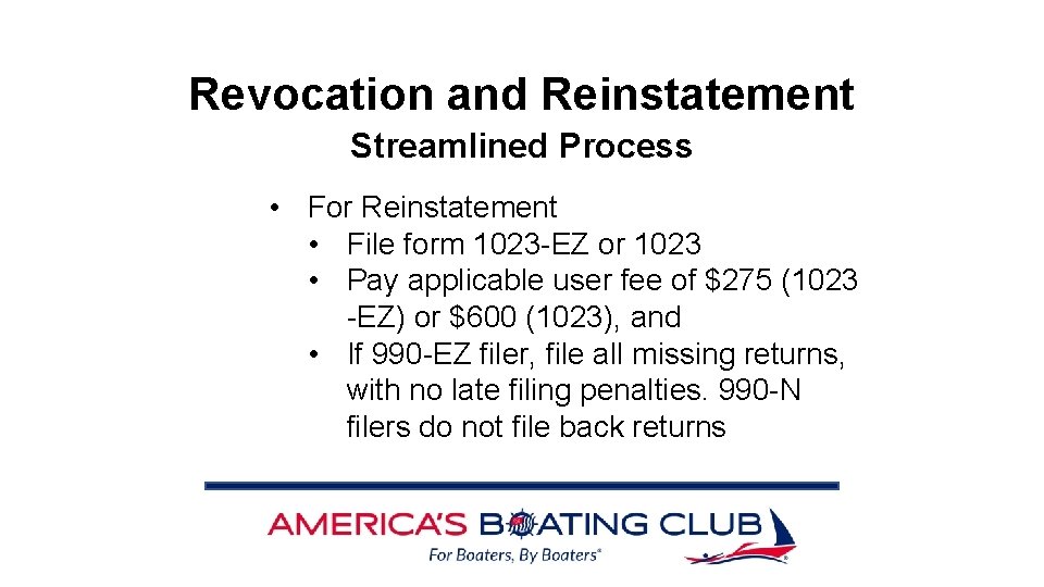 Revocation and Reinstatement Streamlined Process • For Reinstatement • File form 1023 -EZ or