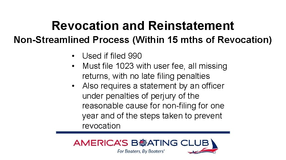 Revocation and Reinstatement Non-Streamlined Process (Within 15 mths of Revocation) • Used if filed