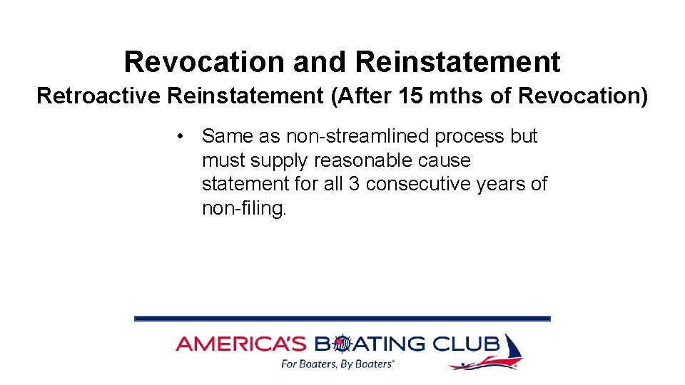 Revocation and Reinstatement Retroactive Reinstatement (After 15 mths of Revocation) • Same as non-streamlined