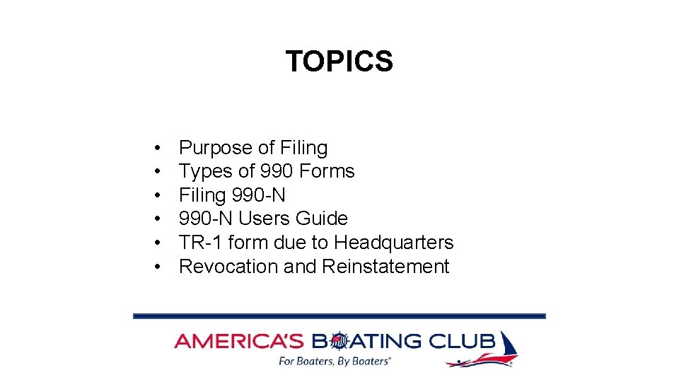 TOPICS • • • Purpose of Filing Types of 990 Forms Filing 990 -N