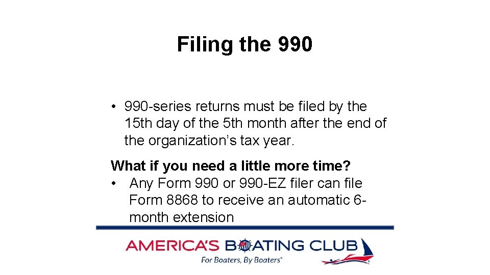 Filing the 990 • 990 -series returns must be filed by the 15 th