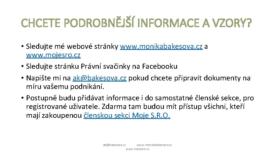 CHCETE PODROBNĚJŠÍ INFORMACE A VZORY? • Sledujte mé webové stránky www. monikabakesova. cz a